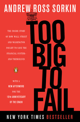 Book cover of Too Big to Fail: The Inside Story of How Wall Street and Washington Fought to Save the Financial System--and Themselves by Sorkin, Andrew Ross