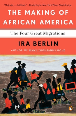Book cover of The Making of African America: The Four Great Migrations by Berlin, Ira