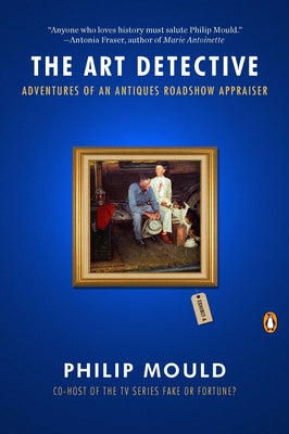 Book cover of The Art Detective: Adventures of an Antiques Roadshow Appraiser by Mould, Philip