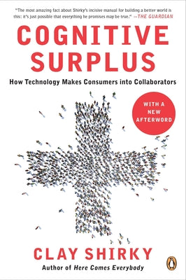 Book cover of Cognitive Surplus: How Technology Makes Consumers into Collaborators by Shirky, Clay