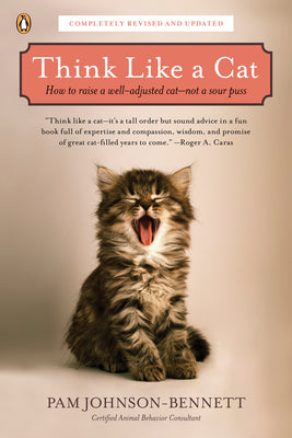 Book cover of Think Like a Cat: How to Raise a Well-Adjusted Cat--Not a Sour Puss by Johnson-Bennett, Pam