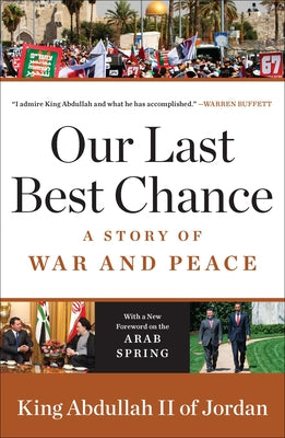 Book cover of Our Last Best Chance: A Story of War and Peace by King Abdullah II of Jordan