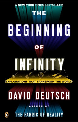 The Beginning of Infinity: Explanations That Transform the World by Deutsch, David book cover