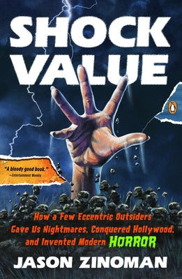 Book cover of Shock Value: How a Few Eccentric Outsiders Gave Us Nightmares, Conquered Hollywood, and Invented Modern Horror by Zinoman, Jason