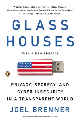 Book cover of Glass Houses: Privacy, Secrecy, and Cyber Insecurity in a Transparent World by Brenner, Joel