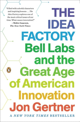 Book cover of The Idea Factory: Bell Labs and the Great Age of American Innovation by Gertner, Jon