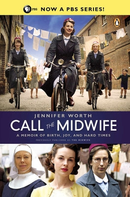 Book cover of Call the Midwife: A Memoir of Birth, Joy, and Hard Times by Worth, Jennifer
