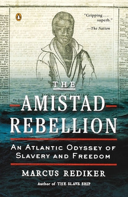 Book cover of The Amistad Rebellion: An Atlantic Odyssey of Slavery and Freedom by Rediker, Marcus