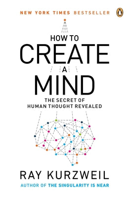 Book cover of How to Create a Mind: The Secret of Human Thought Revealed by Kurzweil, Ray