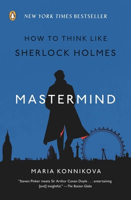 Book cover of Mastermind: How to Think Like Sherlock Holmes by Konnikova, Maria