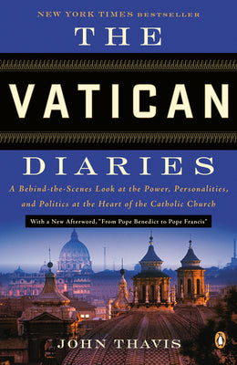 Book cover of The Vatican Diaries: A Behind-the-Scenes Look at the Power, Personalities, and Politics at the Heart of the Catholic Church by Thavis, John