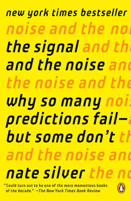 Book cover of The Signal and the Noise: Why So Many Predictions Fail--But Some Don't by Silver, Nate