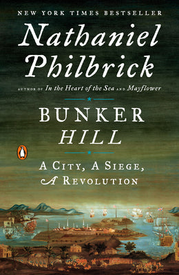 Book cover of Bunker Hill: A City, a Siege, a Revolution by Philbrick, Nathaniel