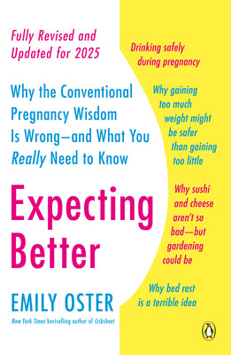Book cover of Expecting Better: Why the Conventional Pregnancy Wisdom Is Wrong--and What You Really Need to Know by Oster, Emily