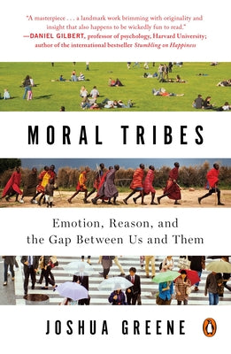 Book cover of Moral Tribes: Emotion, Reason, and the Gap Between Us and Them by Greene, Joshua