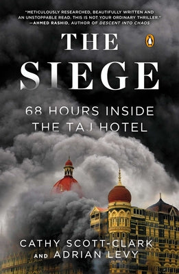 Book cover of The Siege: 68 Hours Inside the Taj Hotel by Scott-Clark, Cathy