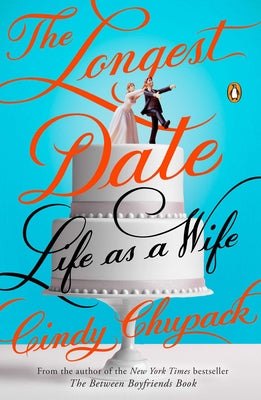Book cover of The Longest Date: Life as a Wife by Chupack, Cindy