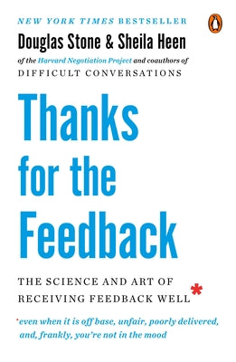 Thanks for the Feedback: The Science and Art of Receiving Feedback Well by Stone, Douglas book cover