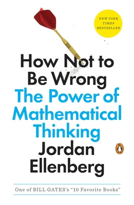 Book cover of How Not to Be Wrong: The Power of Mathematical Thinking by Ellenberg, Jordan