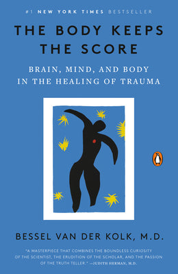 Book cover of The Body Keeps the Score: Brain, Mind, and Body in the Healing of Trauma by Van Der Kolk, Bessel