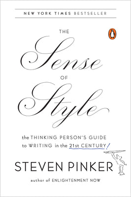 Book cover of The Sense of Style: The Thinking Person's Guide to Writing in the 21st Century by Pinker, Steven