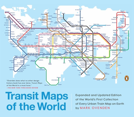 Book cover of Transit Maps of the World: Expanded and Updated Edition of the World's First Collection of Every Urban Train Map on Earth by Ovenden, Mark