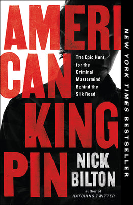 Book cover of American Kingpin: The Epic Hunt for the Criminal MasterMind Behind the Silk Road by Bilton, Nick