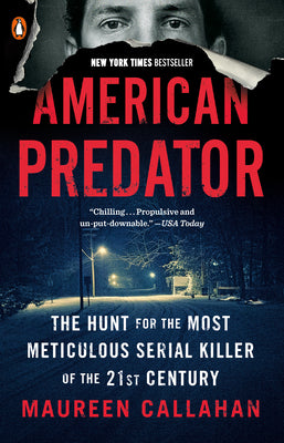 Book cover of American Predator: The Hunt for the Most Meticulous Serial Killer of the 21st Century by Callahan, Maureen