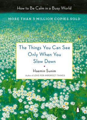 Book cover of The Things You Can See Only When You Slow Down: How to Be Calm in a Busy World by Sunim, Haemin