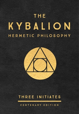 Book cover of The Kybalion: Centenary Edition by Three Initiates