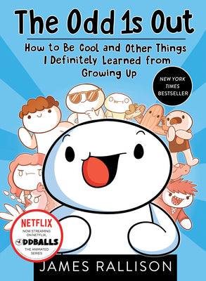 Book cover of The Odd 1s Out: How to Be Cool and Other Things I Definitely Learned from Growing Up by Rallison, James