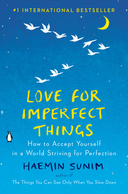 Book cover of Love for Imperfect Things: How to Accept Yourself in a World Striving for Perfection by Sunim, Haemin