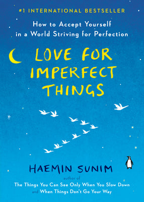 Book cover of Love for Imperfect Things: How to Accept Yourself in a World Striving for Perfection by Sunim, Haemin