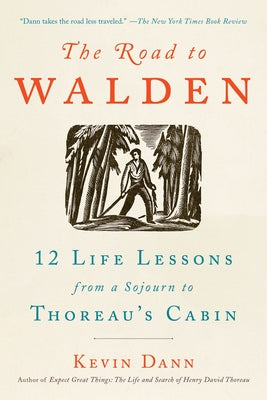 Book cover of The Road to Walden: 12 Life Lessons from a Sojourn to Thoreau's Cabin by Dann, Kevin