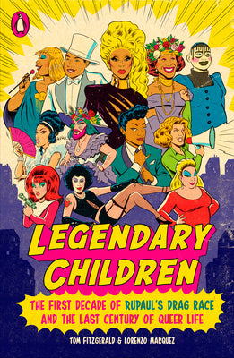 Book cover of Legendary Children: The First Decade of Rupaul's Drag Race and the Last Century of Queer Life by Fitzgerald, Tom