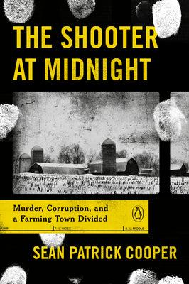Book cover of The Shooter at Midnight: Murder, Corruption, and a Farming Town Divided by Cooper, Sean Patrick