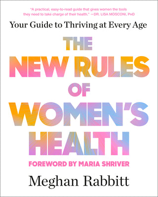 Book cover of The New Rules of Women's Health: Your Guide to Thriving at Every Age by Rabbitt, Meghan