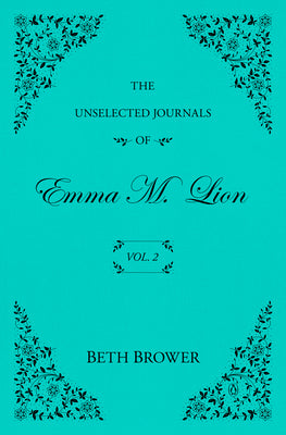 The Unselected Journals of Emma M. Lion: Vol. 2 by Beth Brower book cover