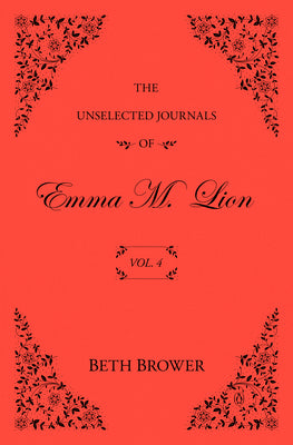 The Unselected Journals of Emma M. Lion: Vol. 4 by Beth Brower book cover