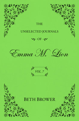 The Unselected Journals of Emma M. Lion: Vol. 7 by Beth Brower book cover