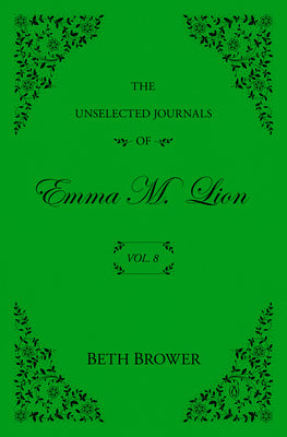 The Unselected Journals of Emma M. Lion: Vol. 8 by Beth Brower book cover