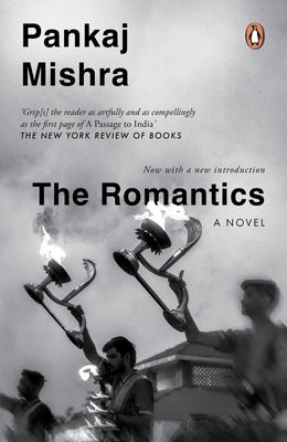 Book cover of The Romantics: A Novel: Now with a New Introduction by Mishra, Pankaj