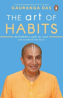 Book cover of The Art of Habits: 40 Stories to Uplift the Mind and Transform the Heart by Das, Gauranga