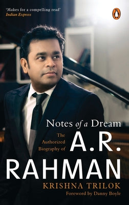 Book cover of Notes of a Dream: The Authorized Biography of A.R. Rahman by Trilok, Krishna