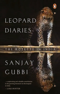 Book cover of Leopard Diaries: The Rosette in India by Gubbi, Sanjay