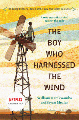 Book cover of The Boy Who Harnessed the Wind: Young Readers Edition by Kamkwamba, William