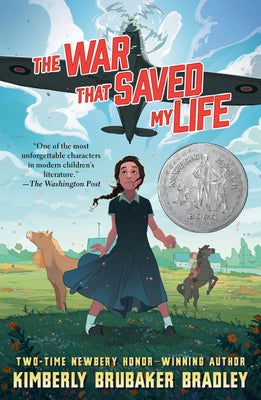 Book cover of The War That Saved My Life: (Newbery Honor Award Winner) by Bradley, Kimberly Brubaker