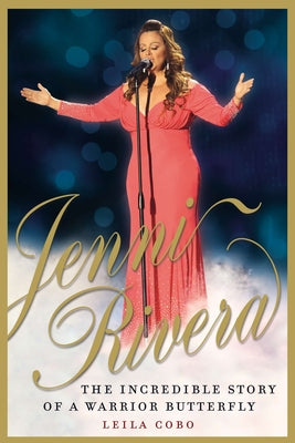 Book cover of Jenni Rivera: The Incredible Story of a Warrior Butterfly by Cobo, Leila