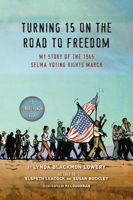 Turning 15 on the Road to Freedom: My Story of the 1965 Selma Voting Rights March by Lynda Blackmon Lowery book cover