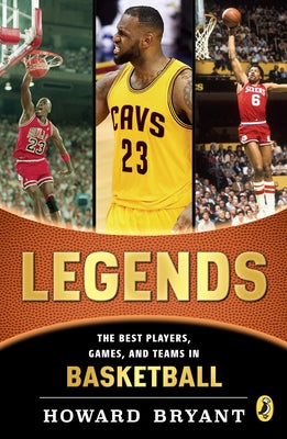 Book cover of Legends: The Best Players, Games, and Teams in Basketball by Bryant, Howard